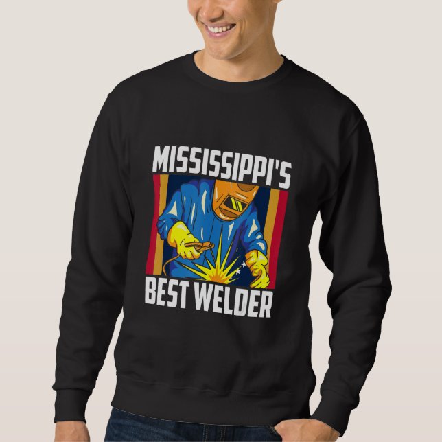 Mississippi's Best Welder Ironworker Ironsmith Wel Sweatshirt (Front)