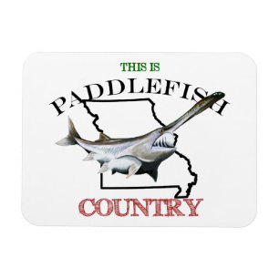 Missouri Is Paddlefish Country Magnet