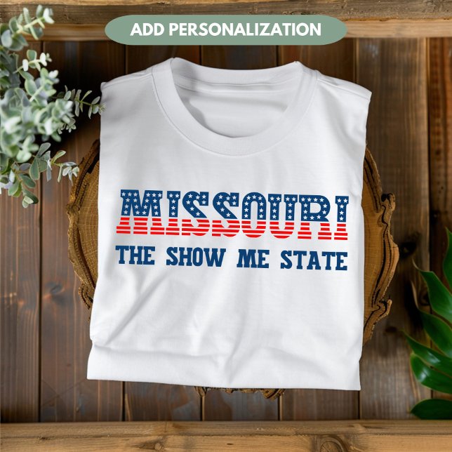 Missouri Patriotic Show Me State Custom T-Shirt (Creator Uploaded)