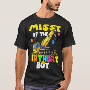 Missy Of The Birthday Boy Crane Truck Family Excav T-Shirt
