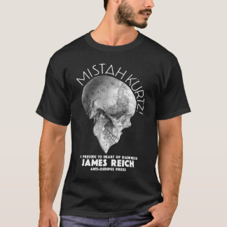 Mistah Kurtz! A Prelude to Heart of Darkness T-Shirt