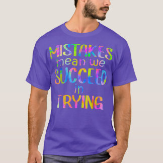 Mistake Mean Succeed Trying Growth Mindset Positiv T-Shirt
