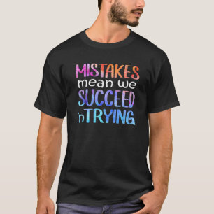 Mistake Mean Succeed Trying Growth Mindset Positiv T-Shirt
