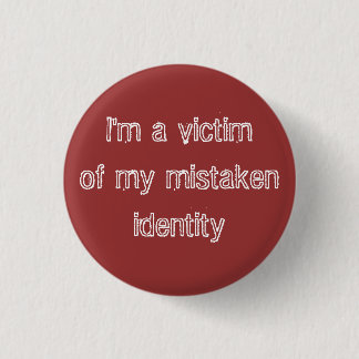 Mistaken Identity 3 Cm Round Badge