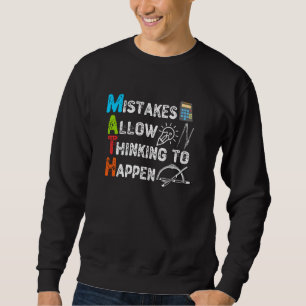 Mistakes Allow Thinking To Happen - Funny Math Sweatshirt