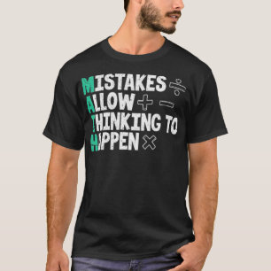 Mistakes Allow Thinking To Happen Math club T-Shirt