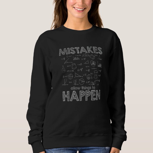 Mistakes Allow Thinking To Happen Math Day Math Sweatshirt (Front)