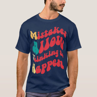 Mistakes Allow Thinking To Happen Math Teacher Gif T-Shirt