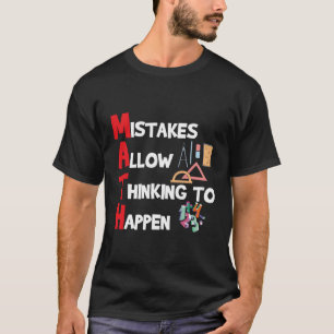 Mistakes Allow Thinking To Happen Math Teacher Pun T-Shirt