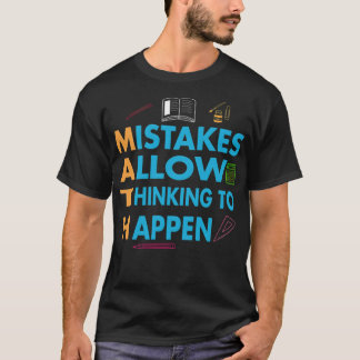 Mistakes Allow Thinking To Happen Math Teacher rod T-Shirt