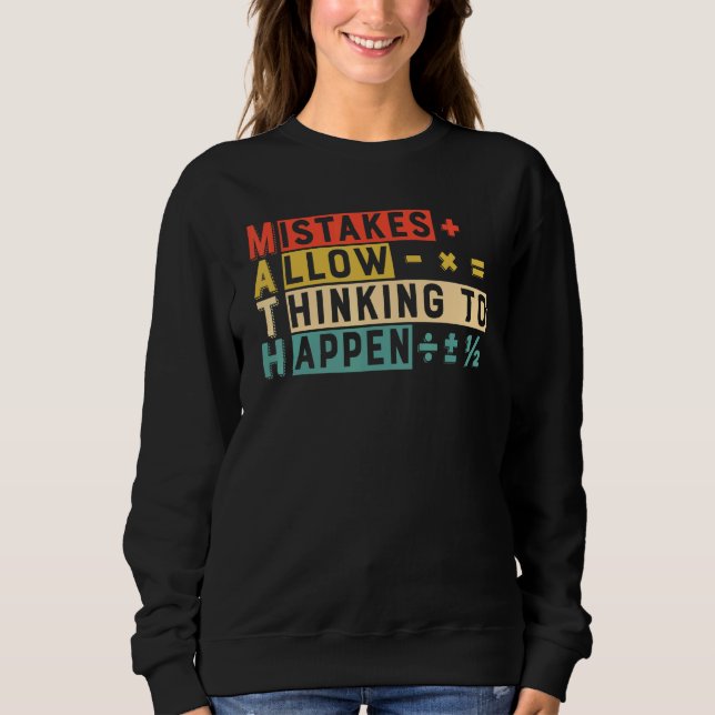Mistakes Allow Thinking To Happen  Math Teacher Sc Sweatshirt (Front)