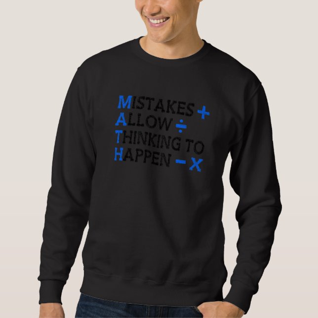 Mistakes Allow Thinking To Happen Math Teacher Tea Sweatshirt (Front)
