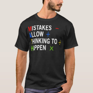 Mistakes Allow Thinking To Happen Math Teacher the T-Shirt