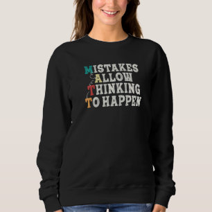 Mistakes Allow Thinking To Happen School Math Teac Sweatshirt