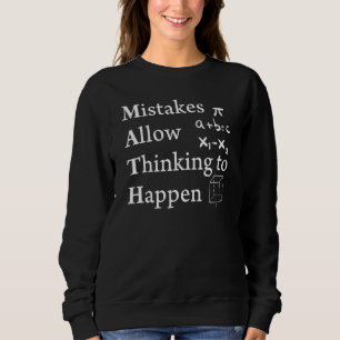 Mistakes Allow Thinking To Happen Scientist Math N Sweatshirt