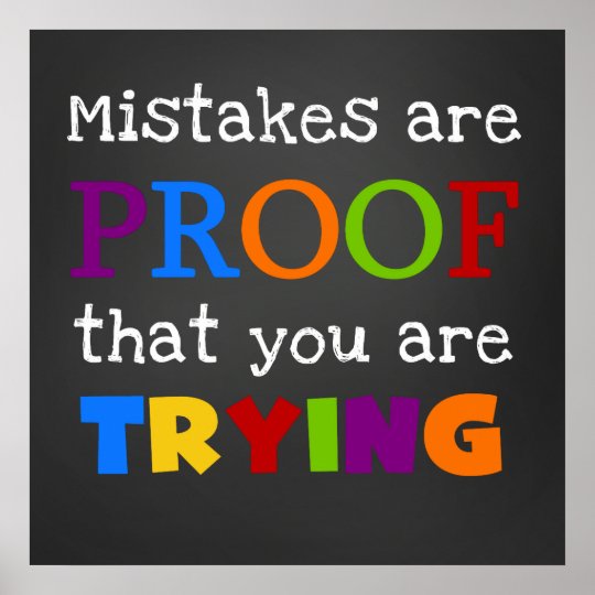 Mistakes Are Proof That You Are Trying Poster | Zazzle.com.au