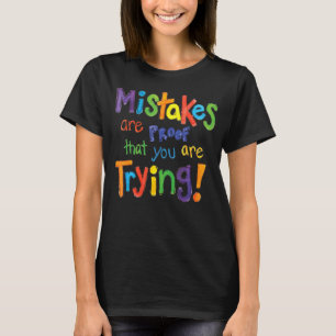 Mistakes Are Proof That You Are Trying  Quote T-Shirt