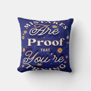 Mistakes Are Proof That You're Trying Cushion