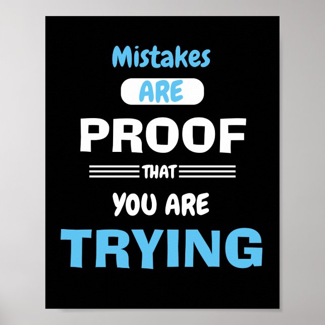 Mistakes are proof you are trying poster (Front)