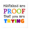 Mistakes Are Proof You Are Trying