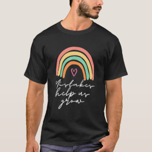 Mistakes Help Us Grow Inspiration Growth Mindset R T-Shirt