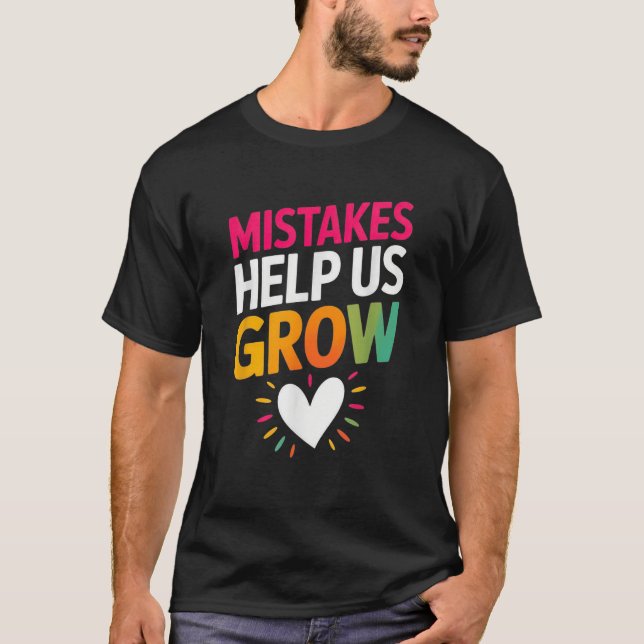 Mistakes Help Us Grow Mindset Sitive  T-Shirt (Front)