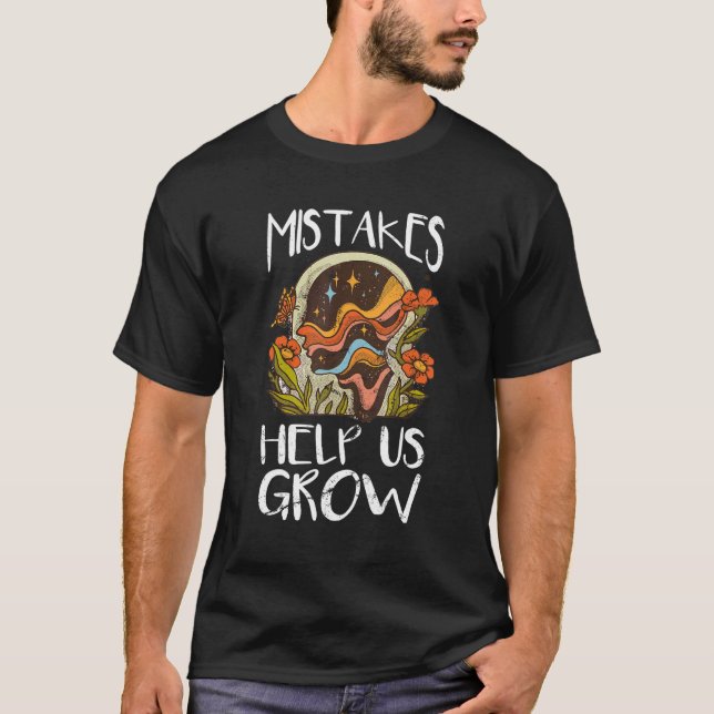 Mistakes Help Us Grow Motivation Mental Teacher St T-Shirt (Front)
