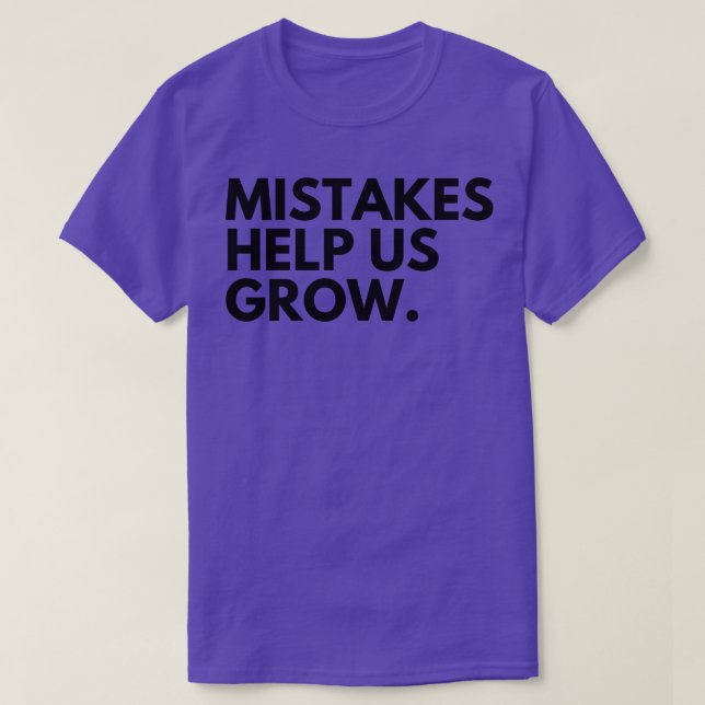 Mistakes Help Us Grow Motivational and Inspiration T-Shirt (Design Front)