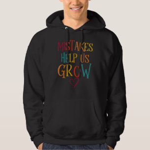 Mistakes Help Us Grow Teacher Inspiration Back To  Hoodie