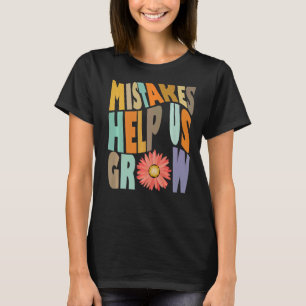 Mistakes help us Growth Mindset Positive Back To S T-Shirt