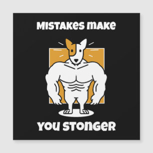 Mistakes make you stronger
