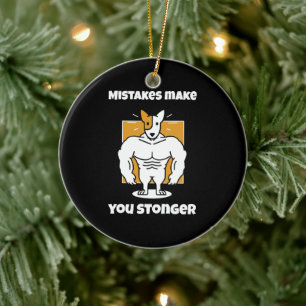 Mistakes make you stronger ceramic ornament