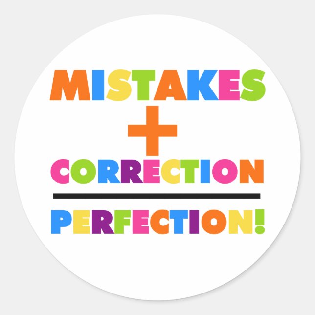 Mistakes Plus Correction Equals Perfection Classic Round Sticker (Front)