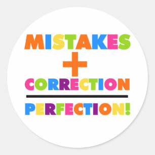 Mistakes Plus Correction Equals Perfection Classic Round Sticker