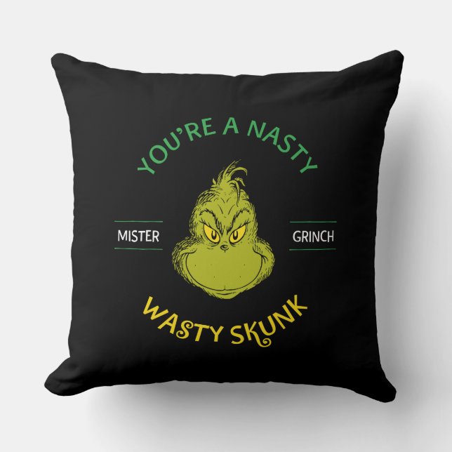 Mister Grinch | You're a Nasty Wasty Skunk Cushion (Front)