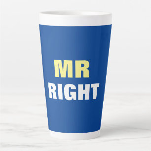 Mister Right  Latte Mug