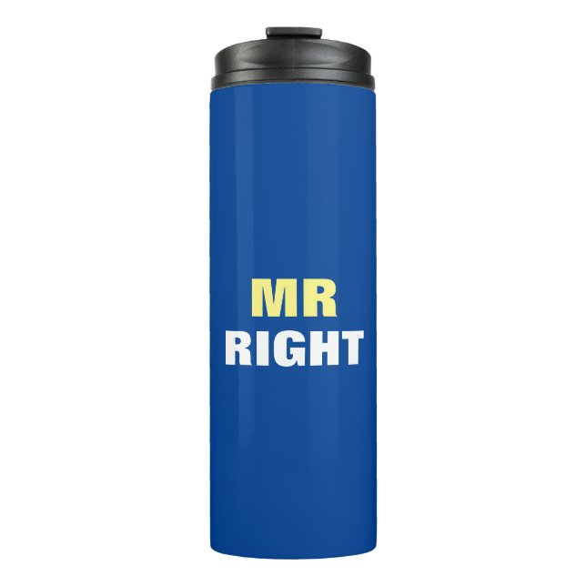 Mister Right  Thermal Tumbler (Front)
