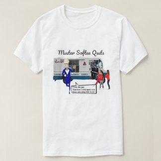 MISTER SOFTEE QUITS  T-Shirt