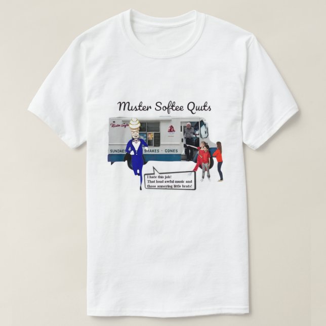 MISTER SOFTEE QUITS  T-Shirt (Design Front)