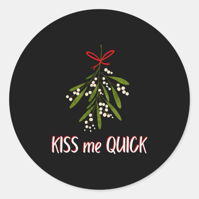 Mistletoe And Christmas Kiss Me Quick  Classic Round Sticker (Front)