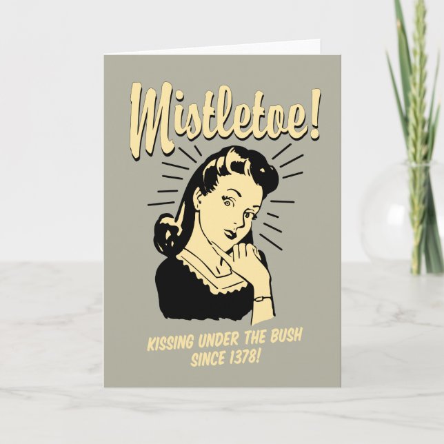 Mistletoe: Kissing Under The Bush Since 1378 Holiday Card (Front)