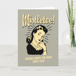 Mistletoe: Kissing Under The Bush Since 1378 Holiday Card