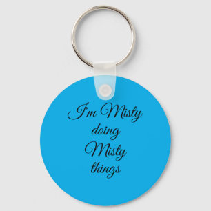 Misty Doing Misty Things Funny Birthday Name Gift Key Ring