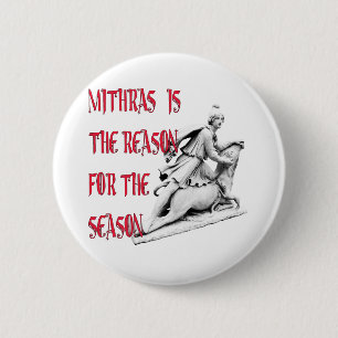 Mithras is the Reason for the Season 6 Cm Round Badge