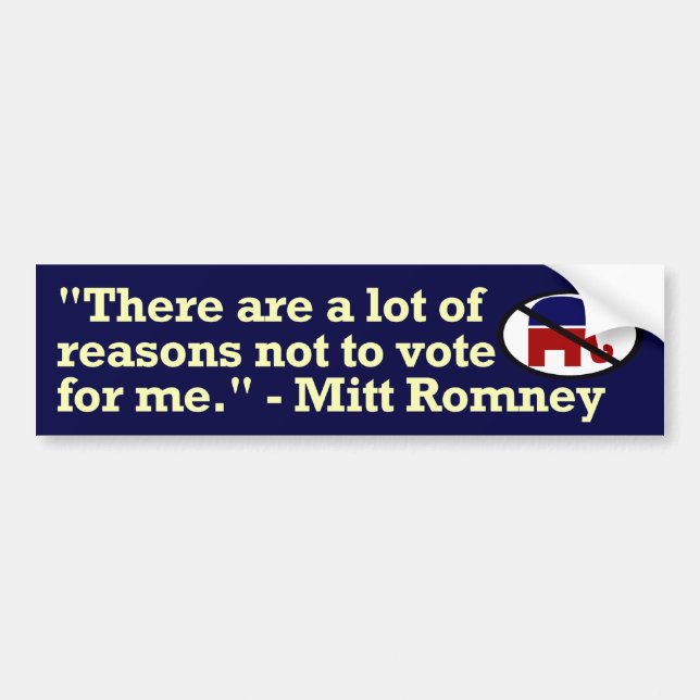 Mitt Romney Reasons Not to Vote for Me Bumper Stic Sticker (Front)