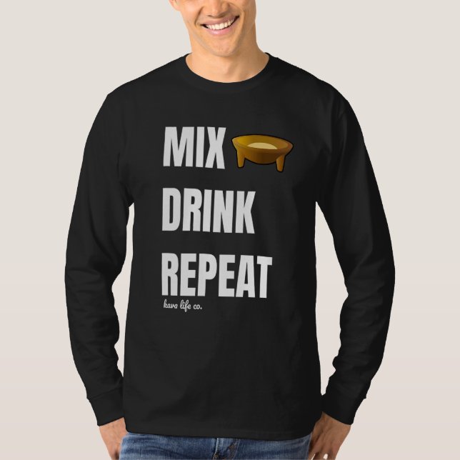 Mix Drink Repeat Kava T T-Shirt (Front)