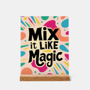 Mix It Like Magic Acrylic Sign