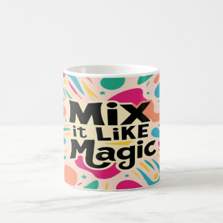 Mix It Like Magic Coffee Mug