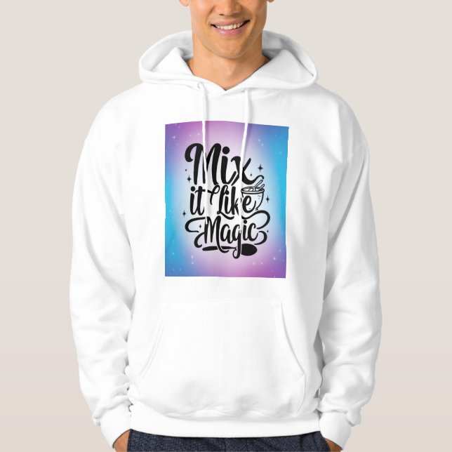 Mix It Like Magic Hoodie (Front)
