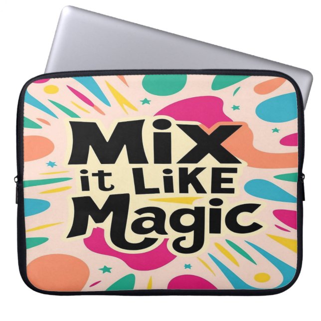 Mix It Like Magic Laptop Sleeve (Front)